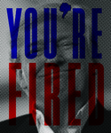 You're Fired